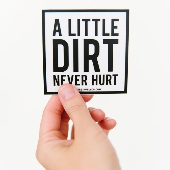 Sticker, A Little Dirt Never Hurt - Cultural Seeds