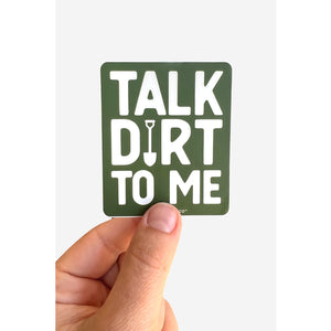 Talk Dirt To Me Sticker